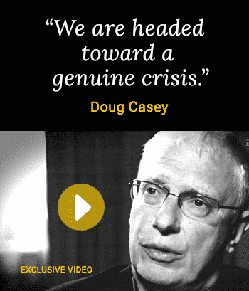 Doug Casey:We are heading towards genuine crisis