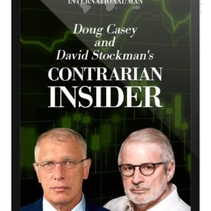 Doug Casey and David Stockman's Contrarian Insider Investment Research